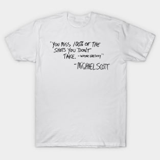 You Miss 100% of the Shots You Don't Take (Variant) T-Shirt